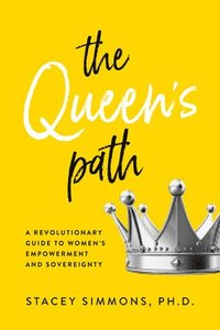 bokomslag The Queen's Path: A Revolutionary Guide to Womens Empowerment and Sovereignty