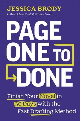 bokomslag Page One to Done: Finish Your Novel in 30 Days with the Fast Drafting Method
