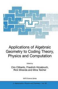 bokomslag Applications of Algebraic Geometry to Coding Theory, Physics and Computation
