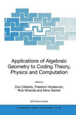 Applications of Algebraic Geometry to Coding Theory, Physics and Computation 1