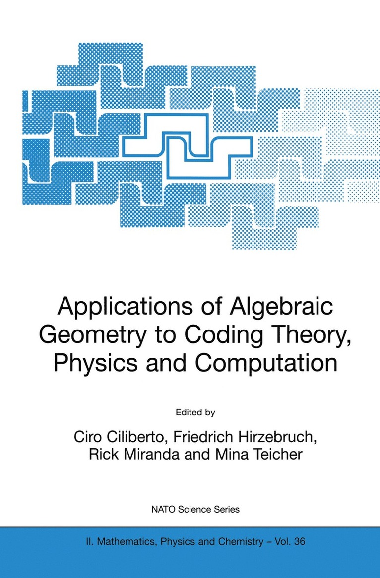 Applications of Algebraic Geometry to Coding Theory, Physics and Computation 1