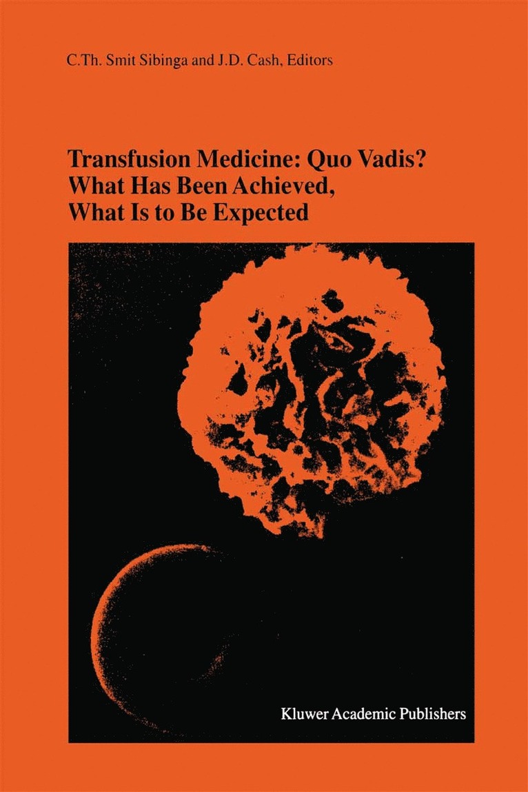Transfusion Medicine: Quo Vadis? What Has Been Achieved, What Is to Be Expected