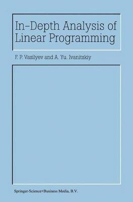 F.P. Vasilyev, A.Y. Ivanitskiy, F. P. Vasilyev, A. y. Ivanitskiy, A. Y. Ivanitskiy - In-Depth Analysis of Linear Programming, Inbunden