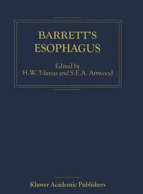 H.W. Tilanus, S.E. Attwood, H. W. Tilanus, S. E. Attwood, Hugo W. Tilanus - Barrett’s Esophagus, Inbunden