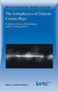 bokomslag The Astrophysics of Galactic Cosmic Rays