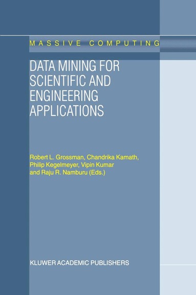 R.L. Grossman, C. Kamath, P. Kegelmeyer, V. Kumar, R. Namburu - Data Mining for Scientific and Engineering Applications, Häftad