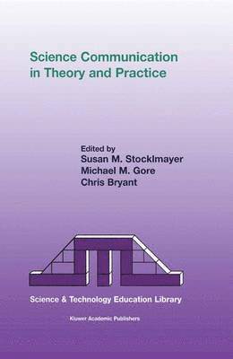 S.M. Stocklmayer, M.M. Gore, C.R. Bryant, S. M. Stocklmayer, M. M. Gore, Rajeev Gore, C. R. Bryant - Science Communication in Theory and Practice, Inbunden