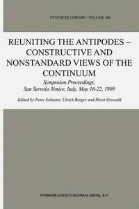 bokomslag Reuniting the Antipodes - Constructive and Nonstandard Views of the Continuum
