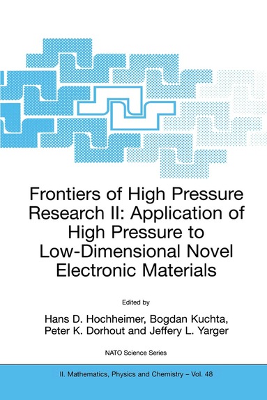 Hans D. Hochheimer, Bogdan Kuchta, Peter K. Dorhout, Jeffery L. Yarger - Frontiers of High Pressure Research II: Application of High Pressure to Low-Dimensional Novel Electronic Materials, Häftad