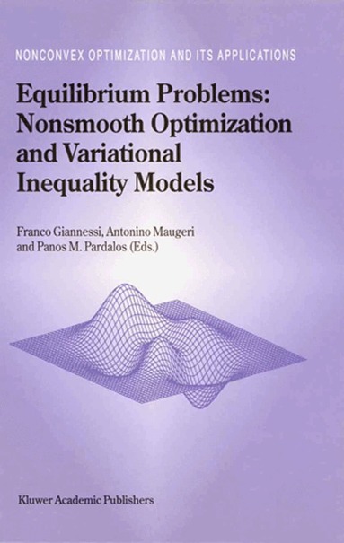 F. Giannessi, Franco Giannessi, F. Giannessi, A. Maugeri, Panos M. Pardalos - Equilibrium Problems: Nonsmooth Optimization and Variational Inequality Models, Inbunden