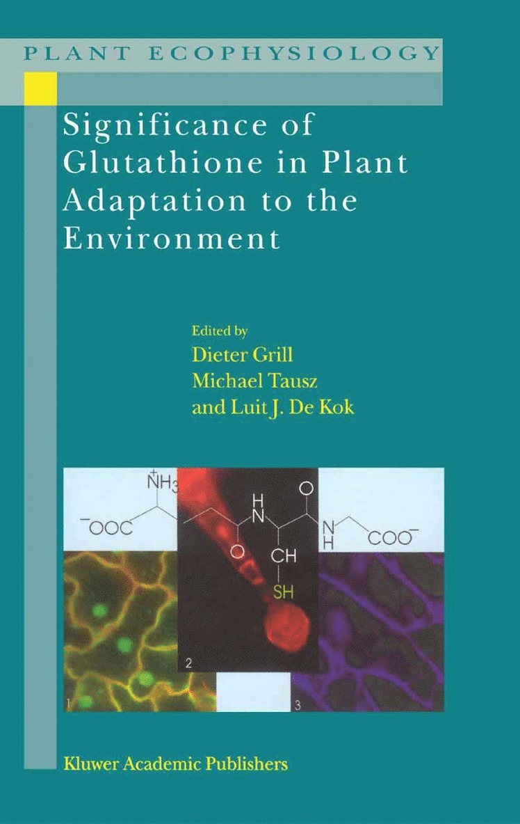 Dieter Grill, D. Grill, Michael M. Tausz, L.J. de Kok, Dieter Grill, L. J. De Kok - Significance of Glutathione to Plant Adaptation to the Environment, Inbunden