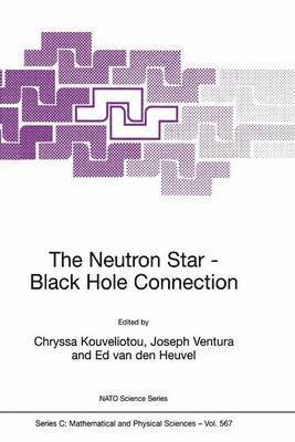 Chryssa Kouveliotou, J.E Ventura, E.P. van den Heuvel, J. E. Ventura, E. P. van den Heuvel, J. E Ventura - Neutron Star—Black Hole Connection, Inbunden