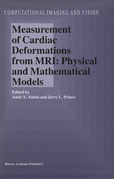 A.A. Amini, Jerry L. Prince - Measurement of Cardiac Deformations from MRI: Physical and Mathematical Models, Inbunden