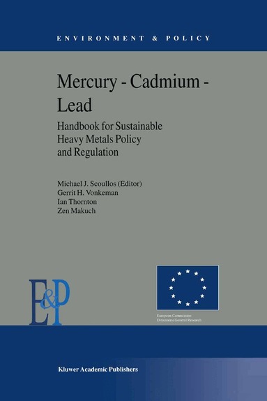 M.J. Scoullos, Gerrit H. Vonkeman, I. Thornton, Z. Makuch - Mercury — Cadmium — Lead Handbook for Sustainable Heavy Metals Policy and Regulation, Inbunden