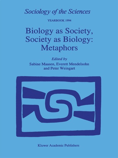 Sabine Maasen, E. Mendelsohn, P. Weingart - Biology as Society, Society as Biology: Metaphors, Häftad