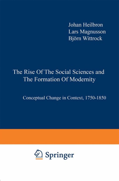 J. Heilbron, Lars Magnusson, Björn Wittrock - Rise of the Social Sciences and the Formation of Modernity, Häftad