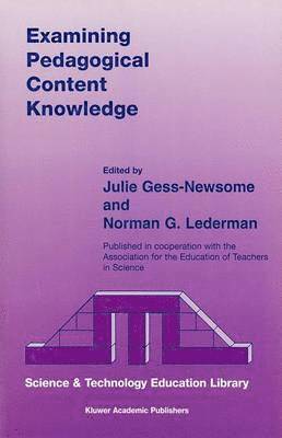 Julie Gess-Newsome, Norman G. Lederman - Examining Pedagogical Content Knowledge, Häftad