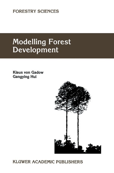 Klaus von Gadow, Gangying Hui - Modelling Forest Development, Häftad