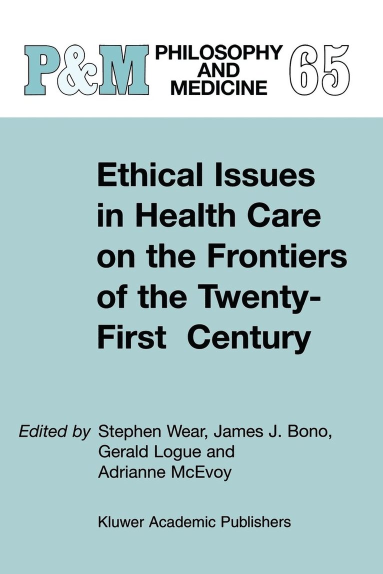 Ethical Issues in Health Care on the Frontiers of the Twenty-First Century 1