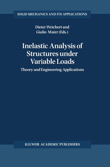Dieter Weichert, Giulio Maier - Inelastic Analysis of Structures under Variable Loads, Häftad
