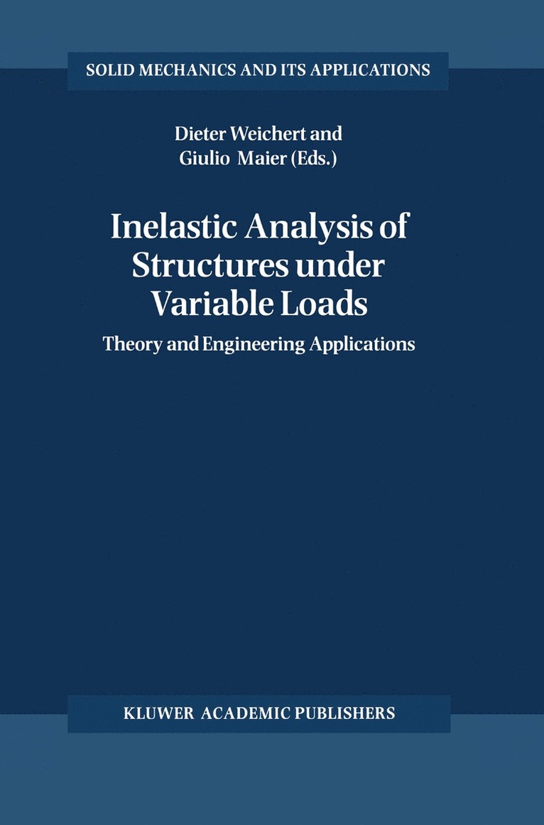 Dieter Weichert, Giulio Maier - Inelastic Analysis of Structures under Variable Loads, Häftad