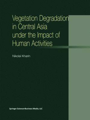 Vegetation Degradation in Central Asia under the Impact of Human Activities 1