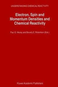 bokomslag Electron, Spin and Momentum Densities and Chemical Reactivity
