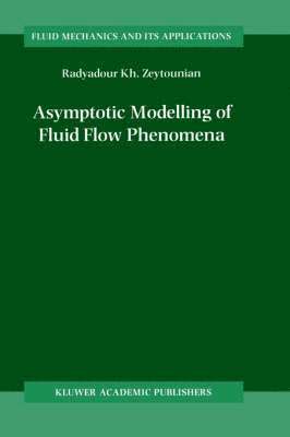 Asymptotic Modelling of Fluid Flow Phenomena 1