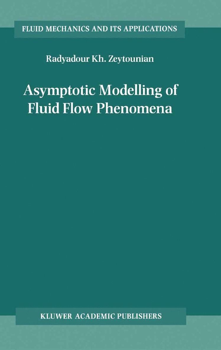 Asymptotic Modelling of Fluid Flow Phenomena 1