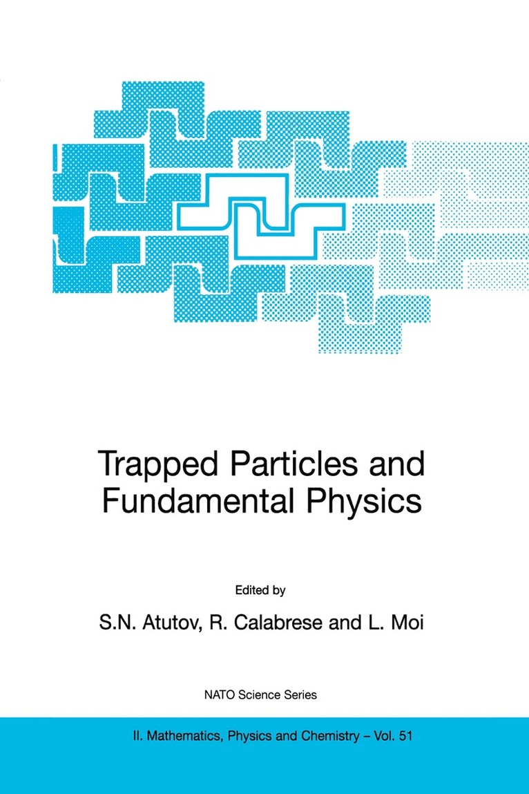 S.N. Atutov, R. Calabrese, L. Moi, S. N. Atutov - Trapped Particles and Fundamental Physics, Häftad