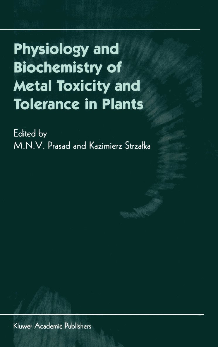 Physiology and Biochemistry of Metal Toxicity and Tolerance in Plants 1