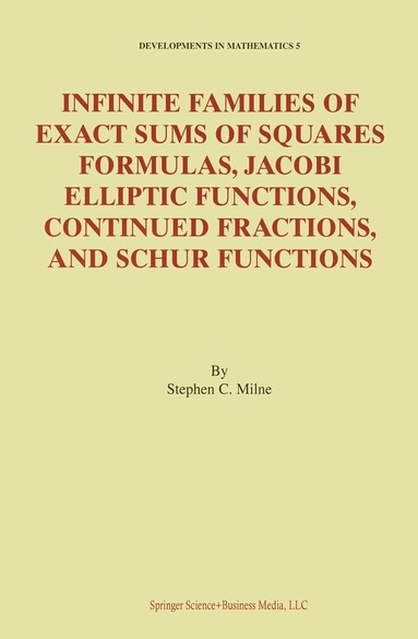 Stephen C. Milne - Infinite Families of Exact Sums of Squares Formulas, Jacobi Elliptic Functions, Continued Fractions, and Schur Functions, Inbunden
