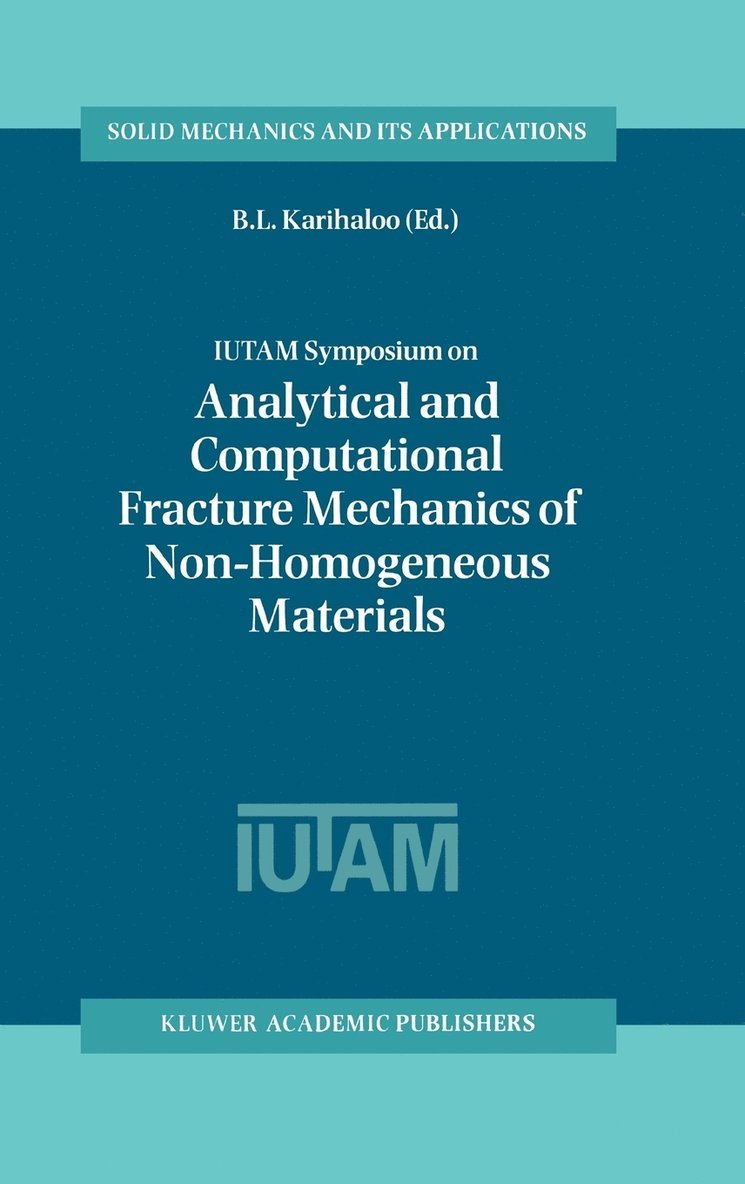 B.L. Karihaloo, B. L. Karihaloo, Bhushan L. Karihaloo, B L Karihaloo - IUTAM Symposium on Analytical and Computational Fracture Mechanics of Non-Homogeneous Materials, Inbunden