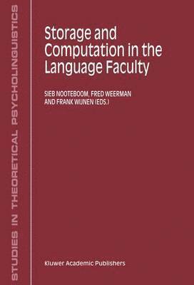 S.G. Nooteboom, F. Weerman, F.N.K Wijnen, S. G. Nooteboom, F. N. K Wijnen - Storage and Computation in the Language Faculty, Häftad
