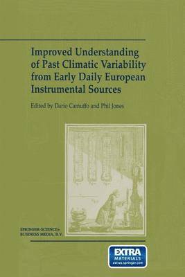 Improved Understanding of Past Climatic Variability from Early Daily European Instrumental Sources 1