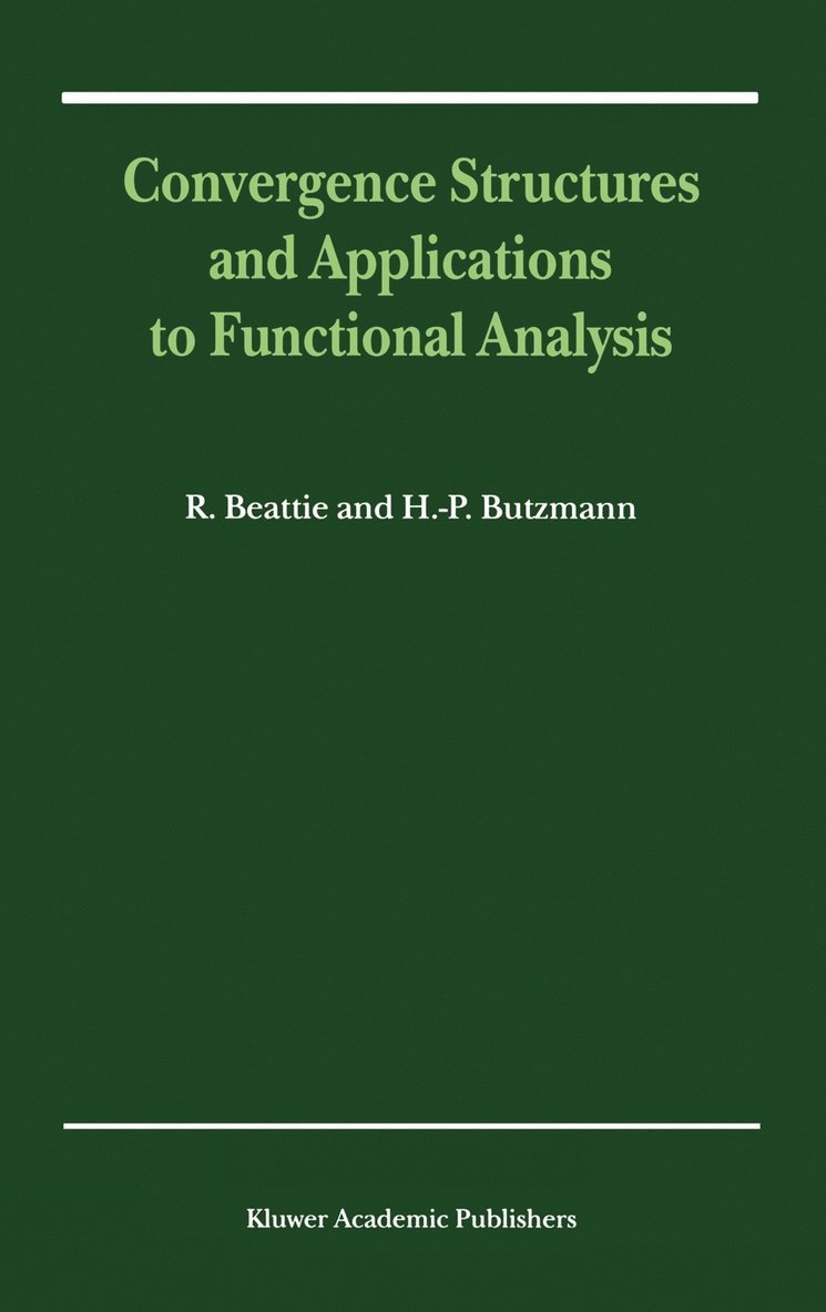 Convergence Structures and Applications to Functional Analysis 1