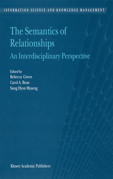R. Green, C.A. Bean, Sung Hyon Myaeng - Semantics of Relationships, Inbunden