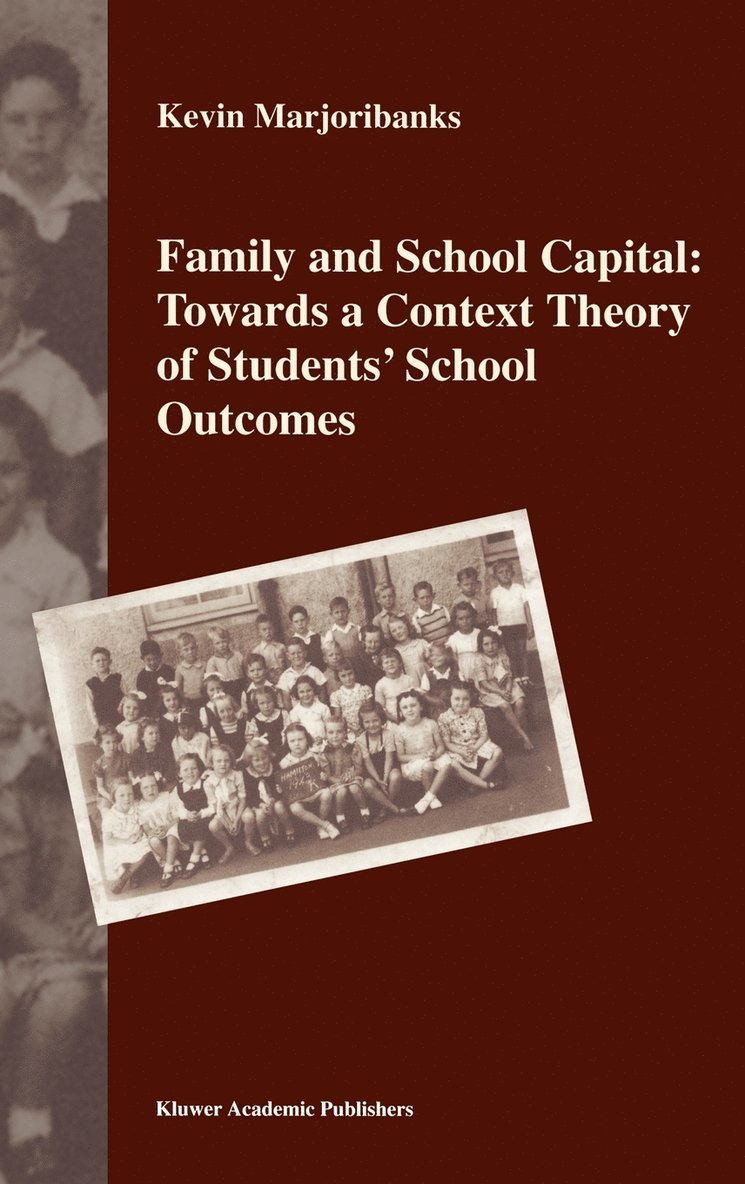 Family and School Capital: Towards a Context Theory of Students' School Outcomes 1