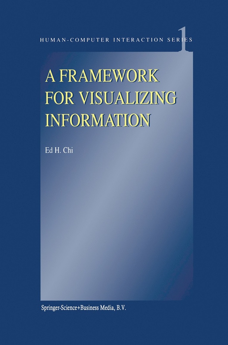 E.H. Chi, E. H. Chi, Ed H. Chi - Framework for Visualizing Information, Inbunden