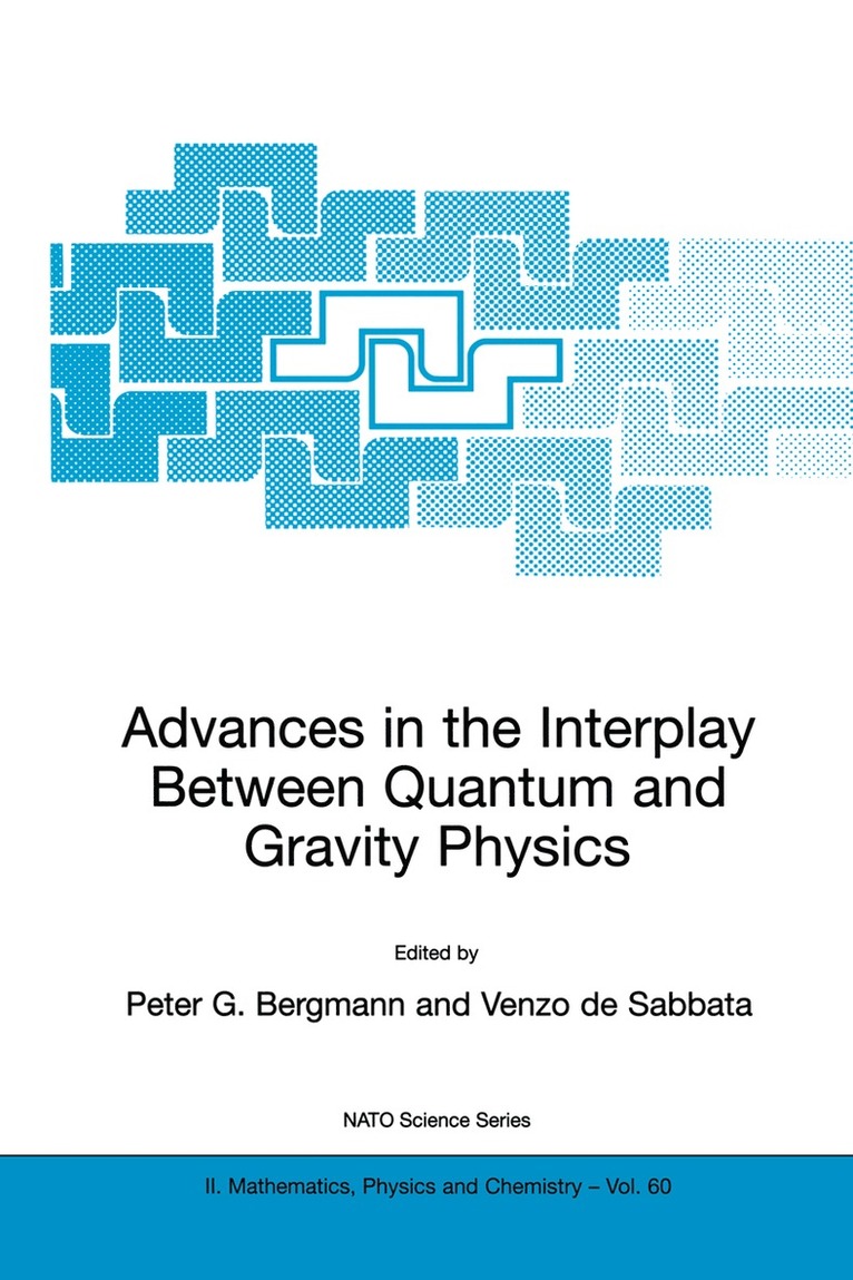 Peter G. Bergmann, V. de Sabbata, V. De Sabbata - Advances in the Interplay Between Quantum and Gravity Physics, Inbunden