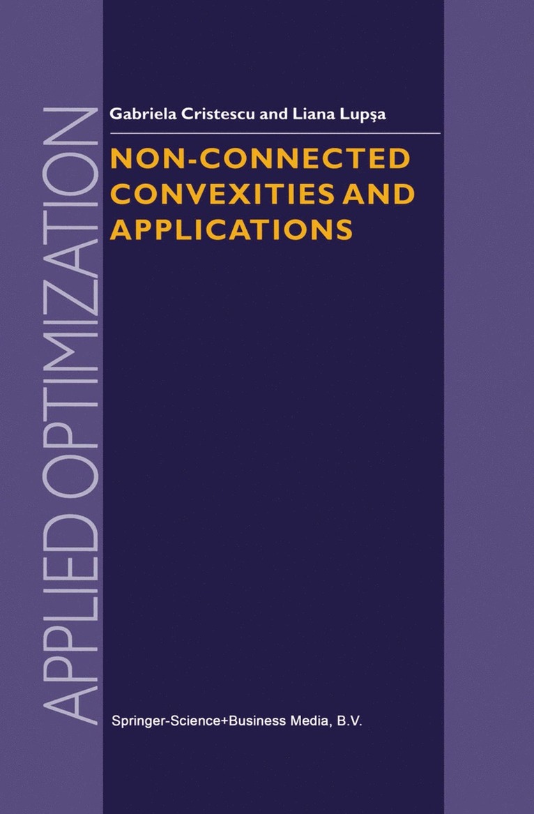 G. Cristescu, L. Lupsa - Non-Connected Convexities and Applications, Inbunden
