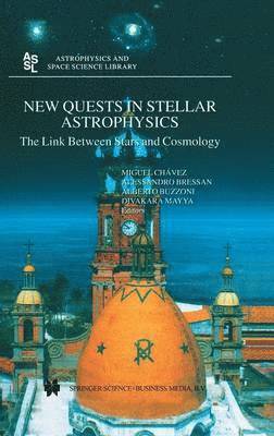 Miguel Chavez, Miguel Chávez, Alessandro Bressan, Alberto Buzzoni, Divakara Mayya, Miguel Chavez - New Quests in Stellar Astrophysics: The Link Between Stars and Cosmology, Inbunden
