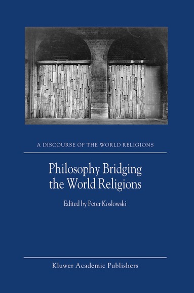 P. Koslowski - Philosophy Bridging the World Religions, Inbunden