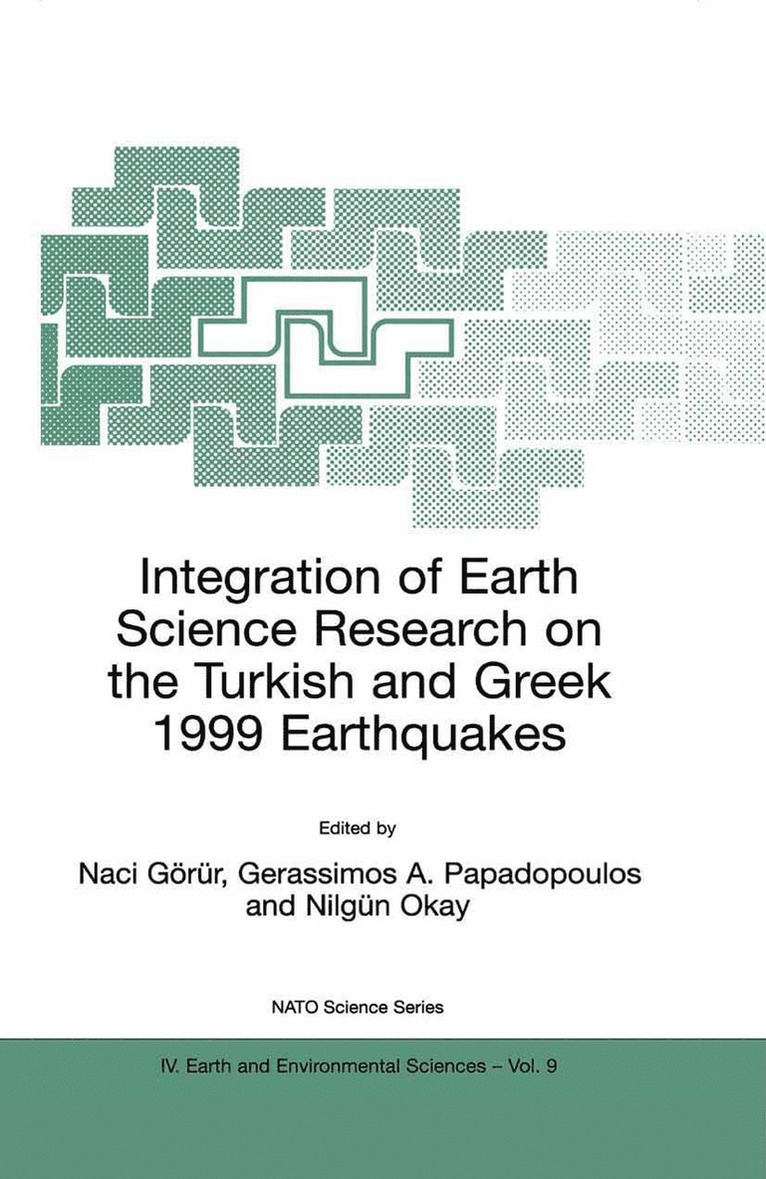 Naci Görür, Gerassimos A. Papadopoulos, Nilgün Okay - Integration of Earth Science Research on the Turkish and Greek 1999 Earthquakes, Häftad