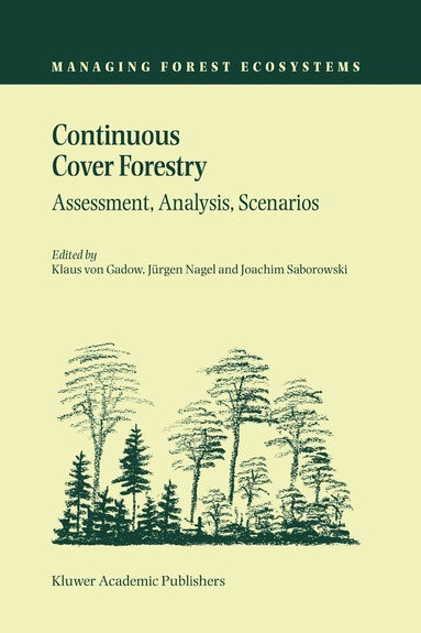 Klaus von Gadow, Jürgen Nagel, Joachim Saborowski - Continuous Cover Forestry, Inbunden