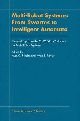 Multi-Robot Systems: From Swarms to Intelligent Automata 1