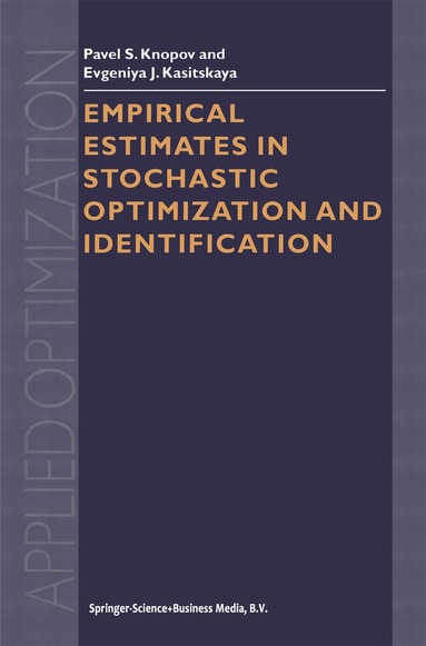 Pavel S. Knopov, Evgeniya J. Kasitskaya - Empirical Estimates in Stochastic Optimization and Identification, Inbunden