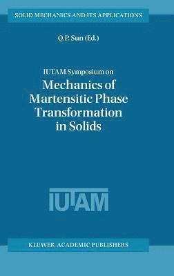 IUTAM Symposium on Mechanics of Martensitic Phase Transformation in Solids 1