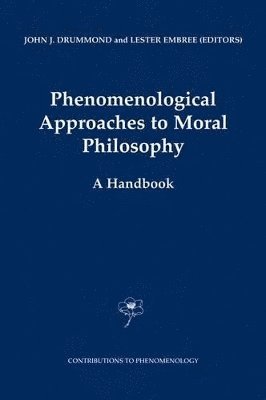 J.J. Drummond, Lester Embree, J. J. Drummond - Phenomenological Approaches to Moral Philosophy, Inbunden