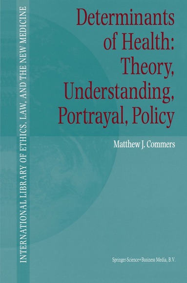 Matthew J. Commers - Determinants of Health: Theory, Understanding, Portrayal, Policy, Inbunden